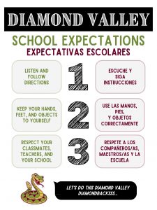 Diamond Valley School Expectations1. Listen and follow directions.2. Keep your hands, feet, and objects to yourself.3. Respect your classmates, teachers, and your school.