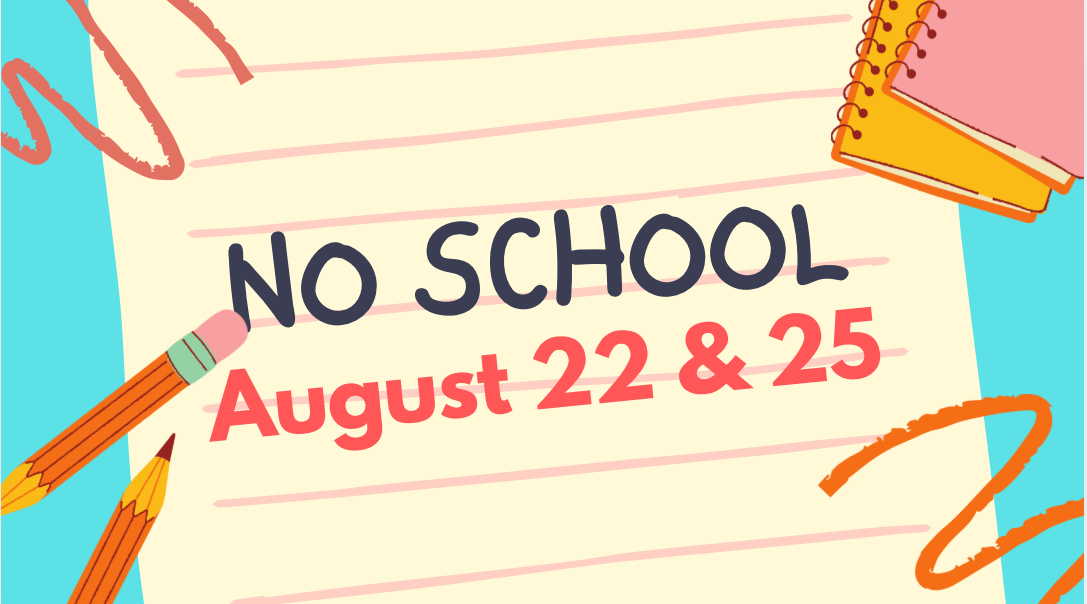 Decorative School themed background with the words No School August 22 & 25.