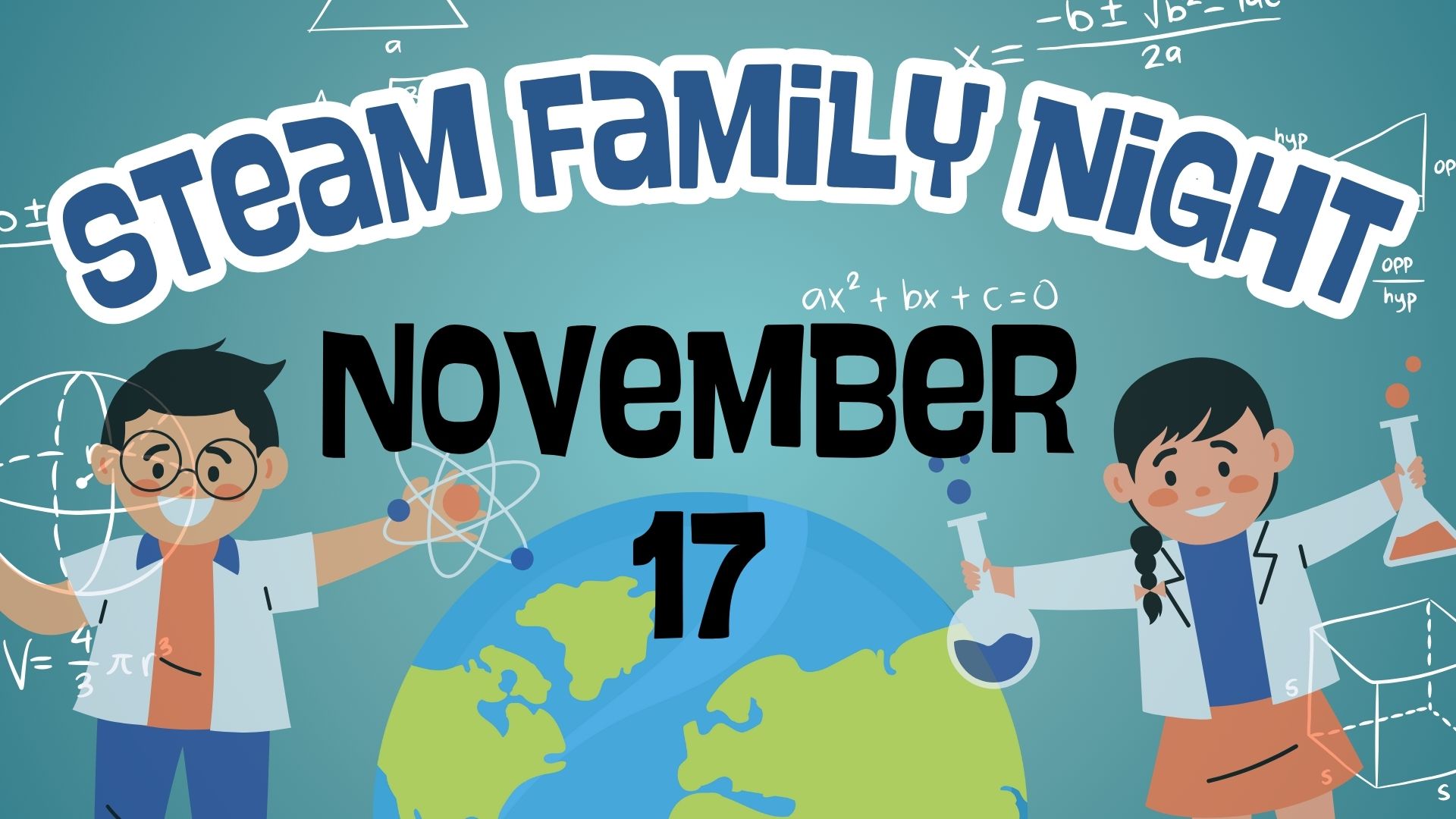 Blue background with world, students, and math symbols around the outside. The words Steam Family Night November 17.