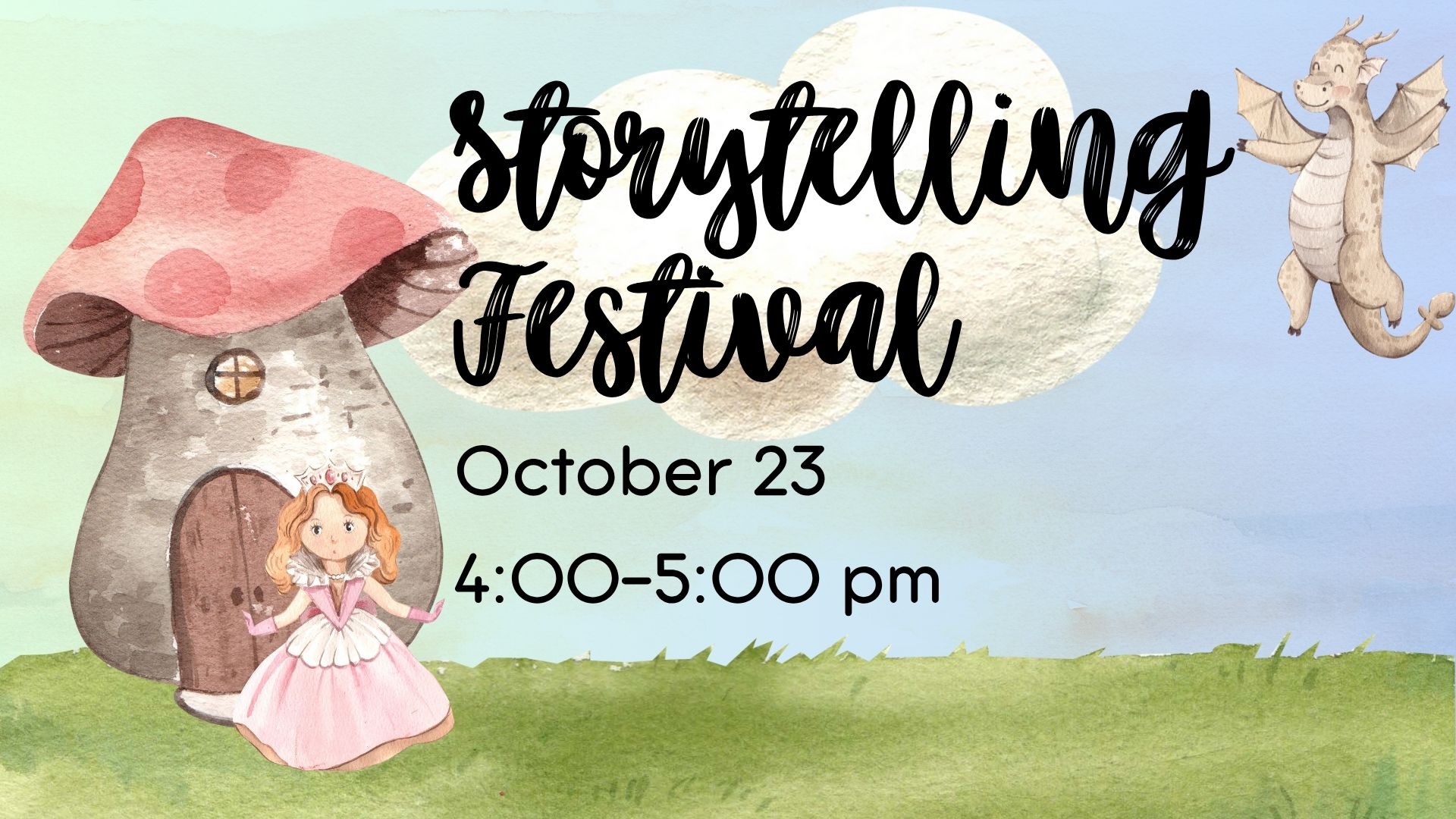 Mushroom house with little princess in front and a dragon in the top right corner with the words Storytelling Festival October 23, 4:00-5:00pm.