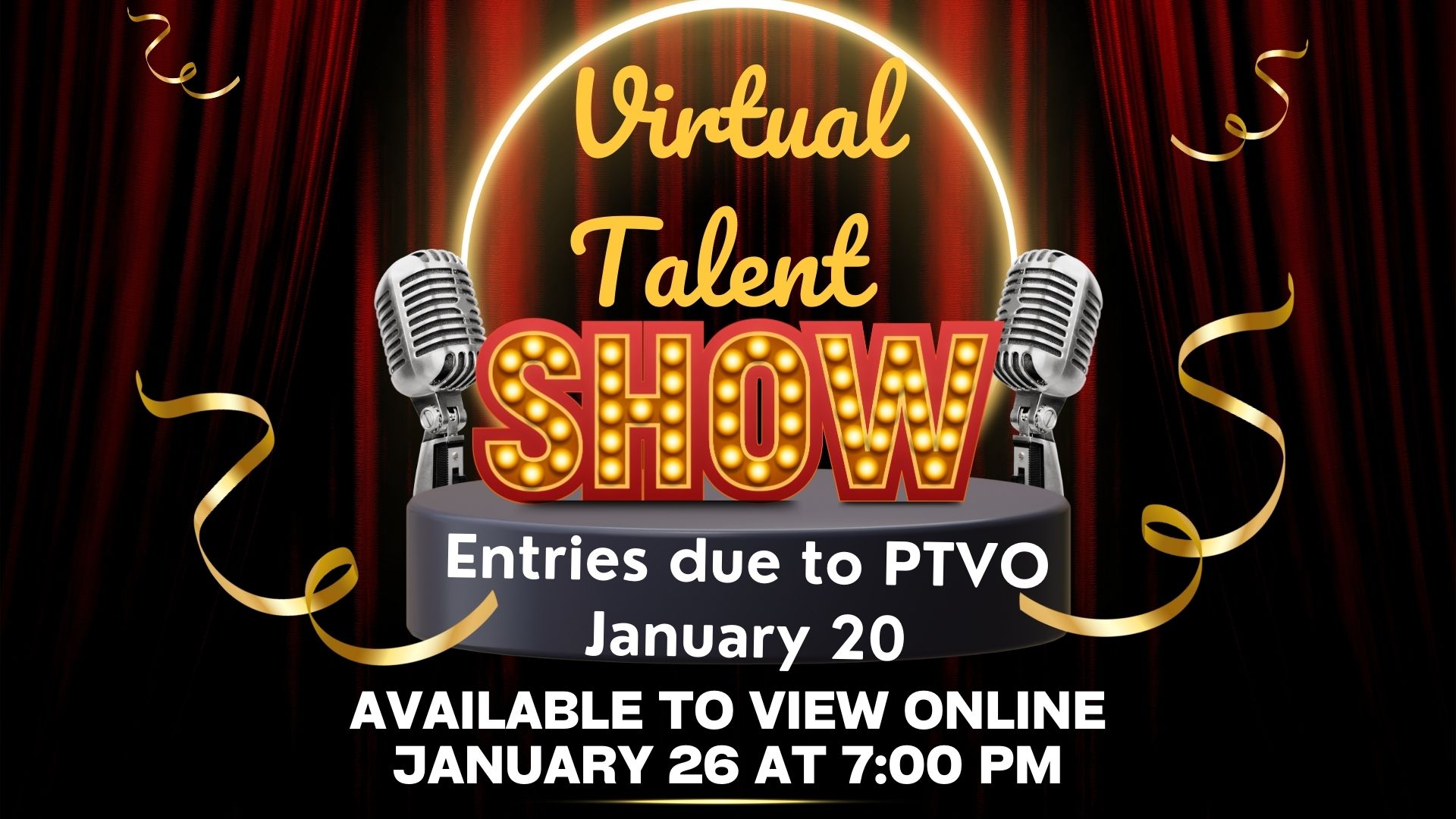 Red curtain in the background with 2 microphones on either side with the words Virtual Talent Show. Entries due to PTVO January 20. Available to view online January 26 at 7:00pm.