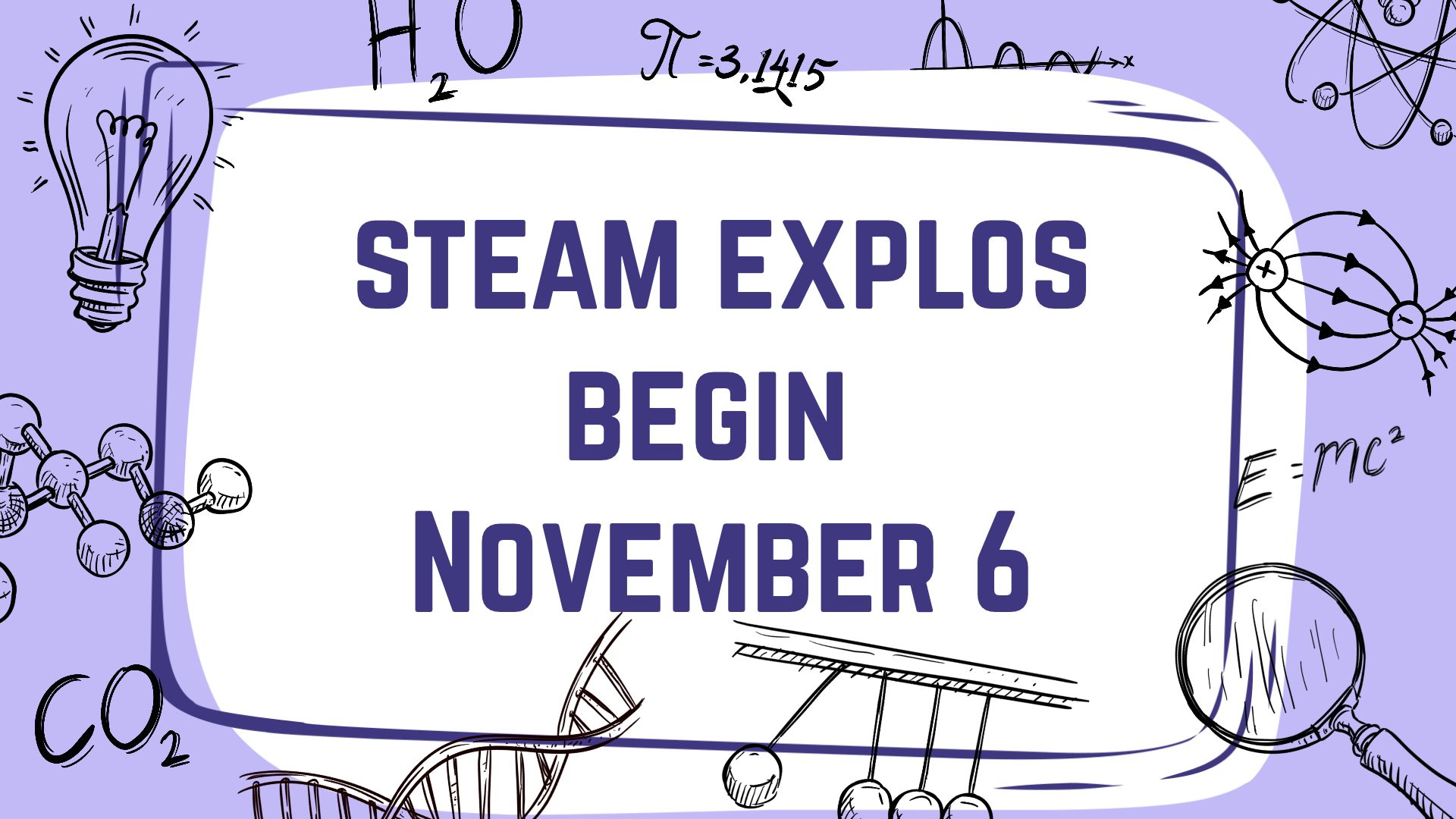 Purple border with science and math icons around the border and the words Steam Explos Begin November 6. 